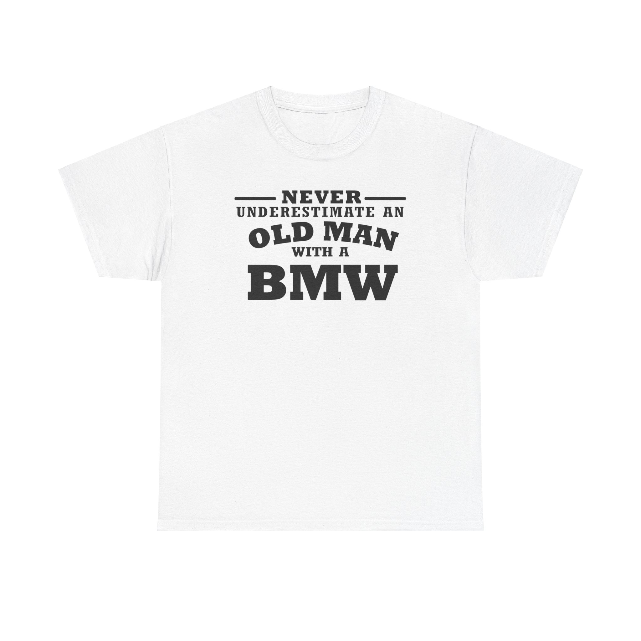 Never Under estimate an old man with BMW Unisex Tee T Shirt